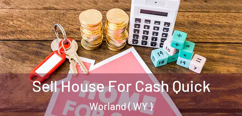  Sell House For Cash Quick Worland ( WY )