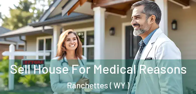  Sell House For Medical Reasons Ranchettes ( WY )