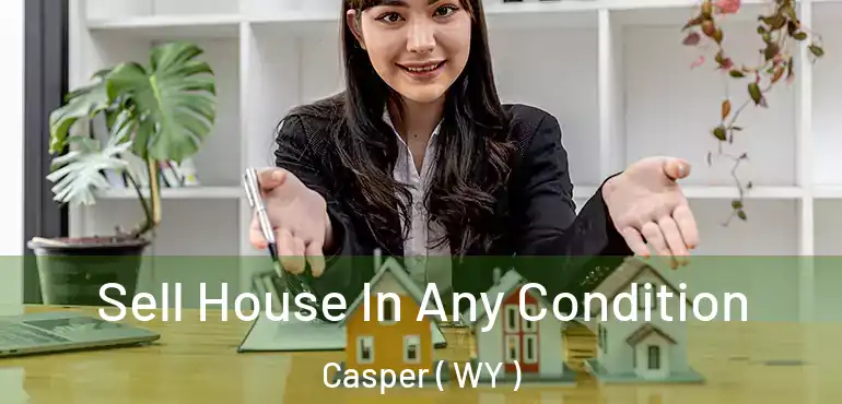 Sell House In Any Condition Casper ( WY )