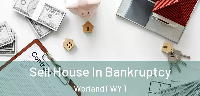  Sell House In Bankruptcy Worland ( WY )