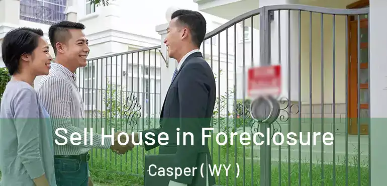  Sell House in Foreclosure Casper ( WY )