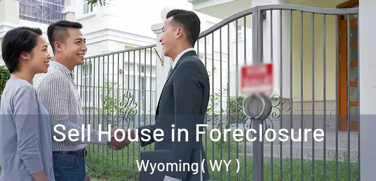 Sell House in Foreclosure Wyoming ( WY )