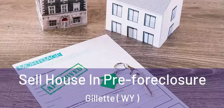 Sell House In Pre-foreclosure Gillette ( WY )