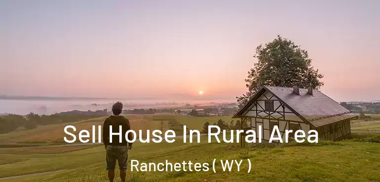  Sell House In Rural Area Ranchettes ( WY )