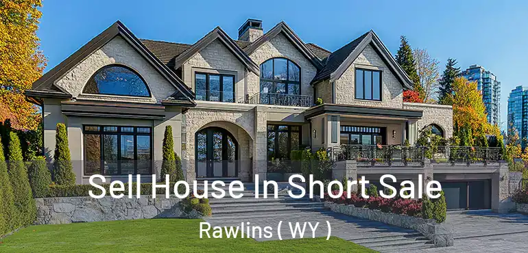  Sell House In Short Sale Rawlins ( WY )