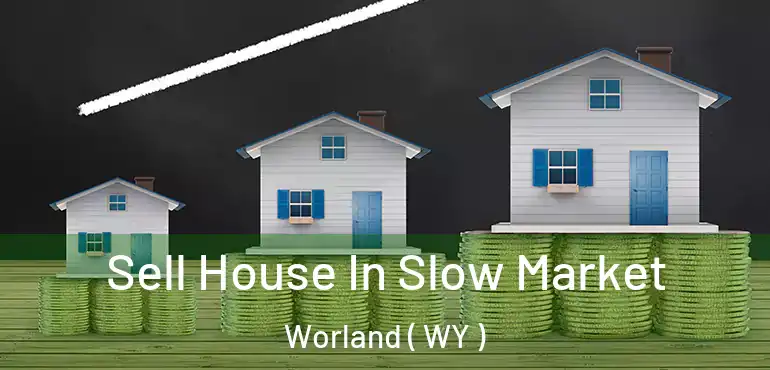  Sell House In Slow Market Worland ( WY )