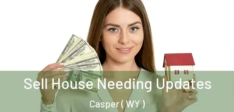  Sell House Needing Updates Casper ( WY )