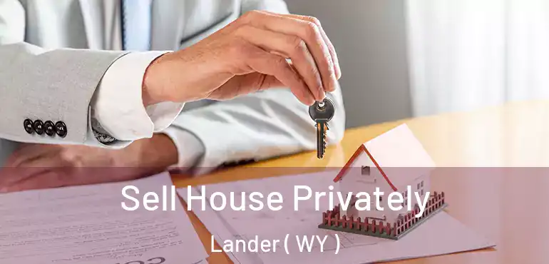  Sell House Privately Lander ( WY )