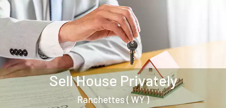  Sell House Privately Ranchettes ( WY )