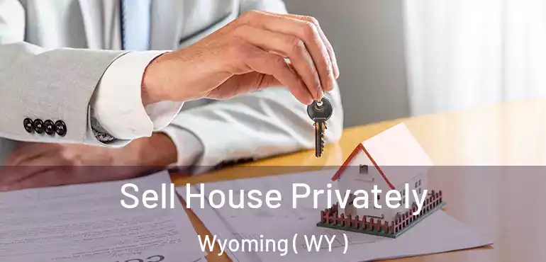 Sell House Privately Wyoming ( WY )