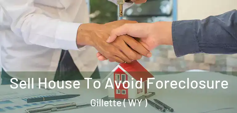 Sell House To Avoid Foreclosure Gillette ( WY )