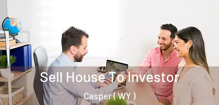  Sell House To Investor Casper ( WY )