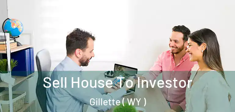  Sell House To Investor Gillette ( WY )