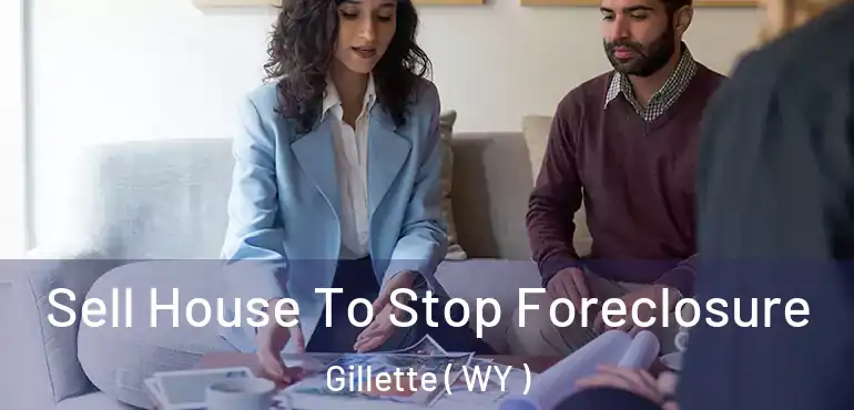 Sell House To Stop Foreclosure Gillette ( WY )