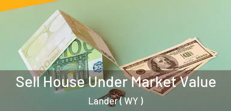  Sell House Under Market Value Lander ( WY )