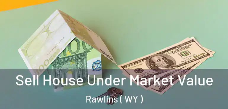  Sell House Under Market Value Rawlins ( WY )