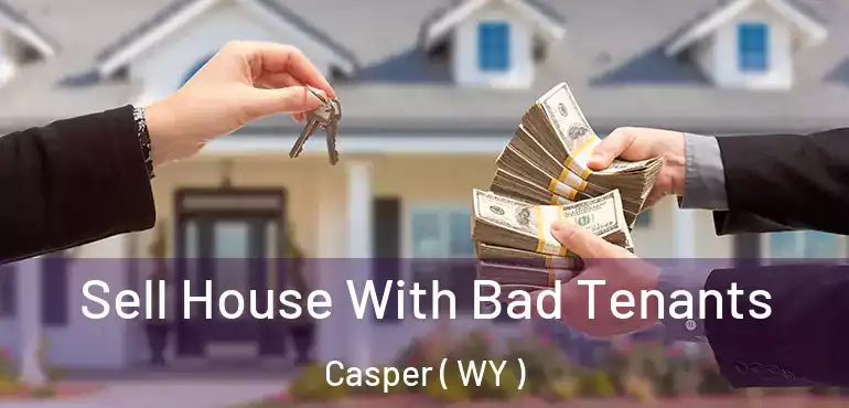  Sell House With Bad Tenants Casper ( WY )