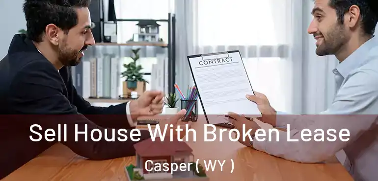  Sell House With Broken Lease Casper ( WY )
