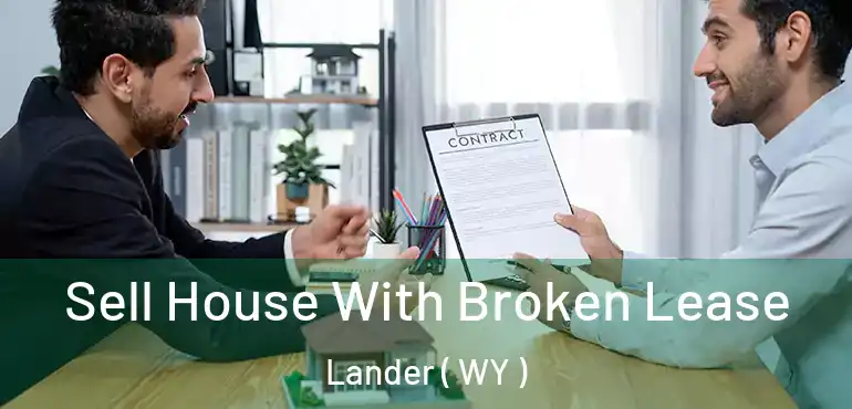  Sell House With Broken Lease Lander ( WY )