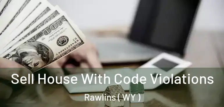  Sell House With Code Violations Rawlins ( WY )