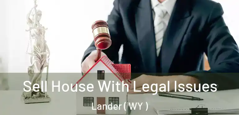  Sell House With Legal Issues Lander ( WY )