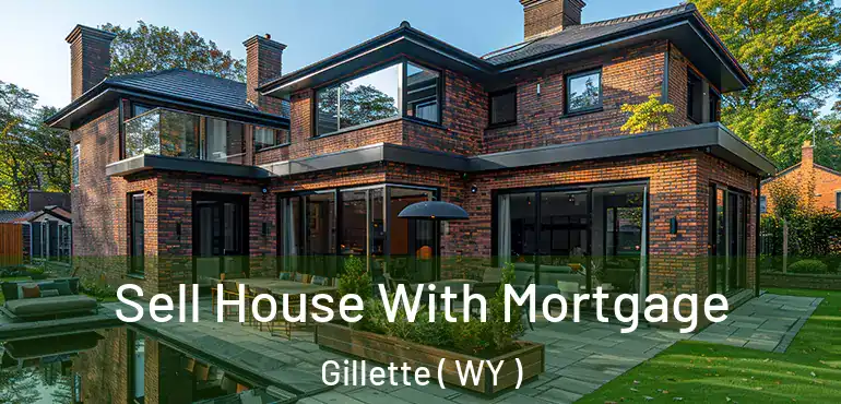  Sell House With Mortgage Gillette ( WY )