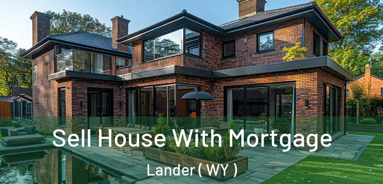  Sell House With Mortgage Lander ( WY )