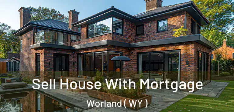  Sell House With Mortgage Worland ( WY )