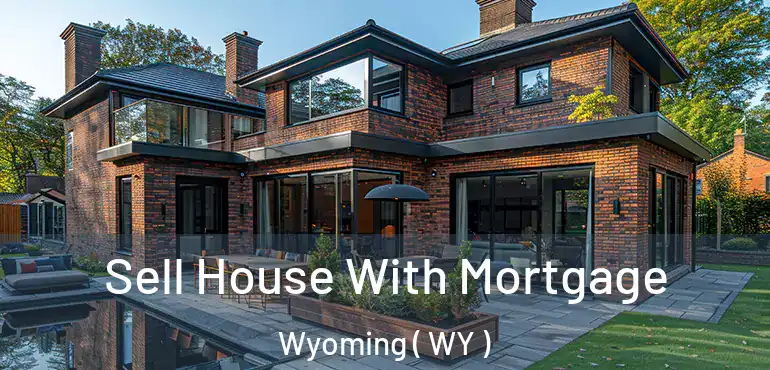  Sell House With Mortgage Wyoming ( WY )