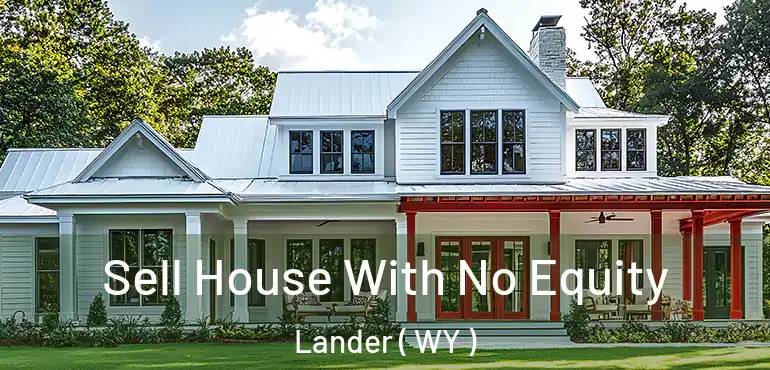  Sell House With No Equity Lander ( WY )