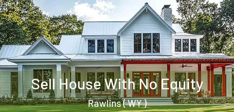  Sell House With No Equity Rawlins ( WY )