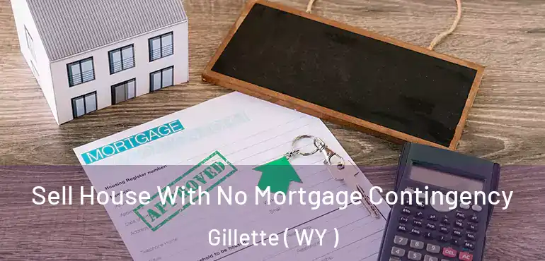  Sell House With No Mortgage Contingency Gillette ( WY )