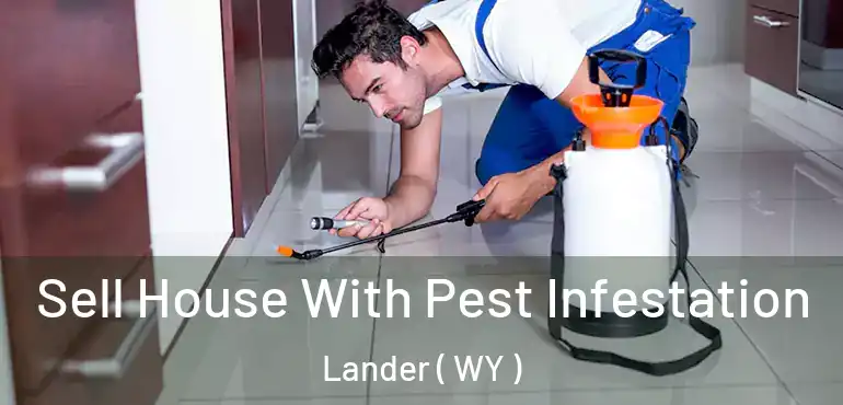  Sell House With Pest Infestation Lander ( WY )