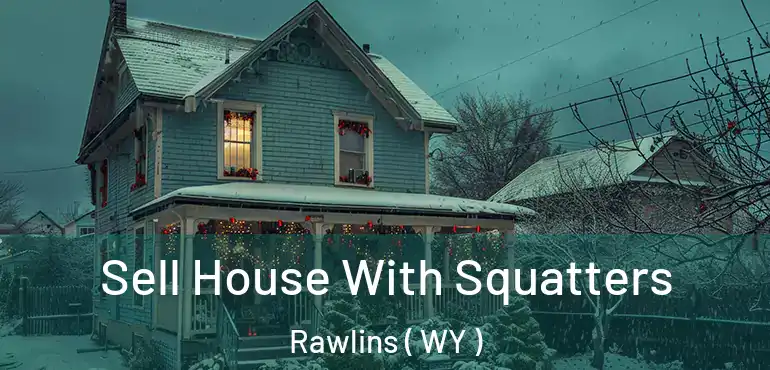  Sell House With Squatters Rawlins ( WY )