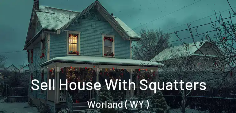  Sell House With Squatters Worland ( WY )