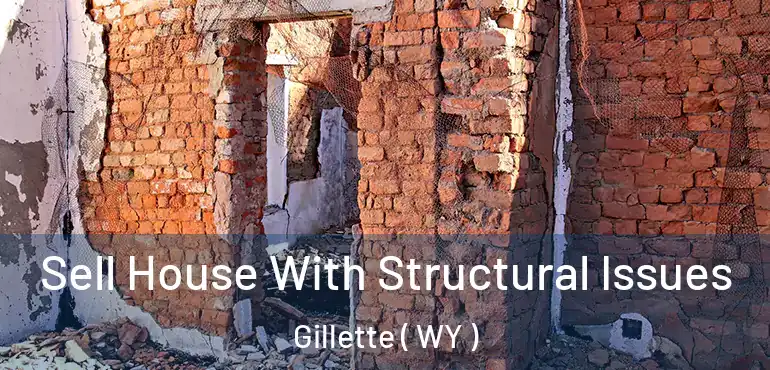  Sell House With Structural Issues Gillette ( WY )