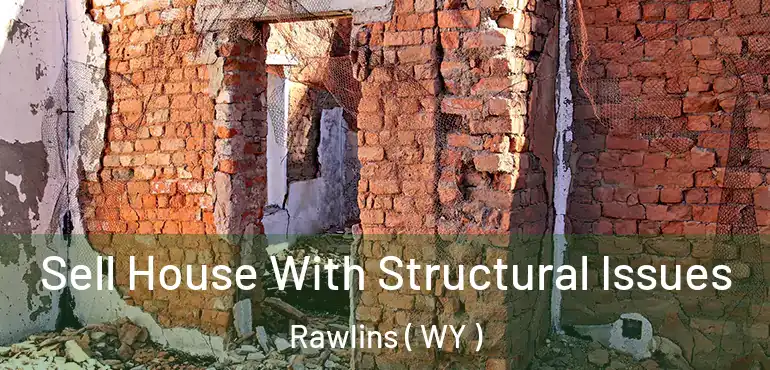  Sell House With Structural Issues Rawlins ( WY )