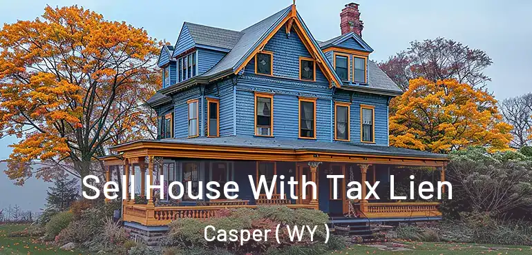  Sell House With Tax Lien Casper ( WY )