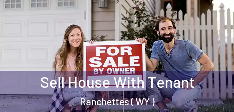  Sell House With Tenant Ranchettes ( WY )