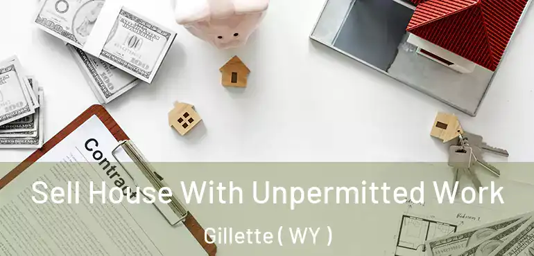  Sell House With Unpermitted Work Gillette ( WY )