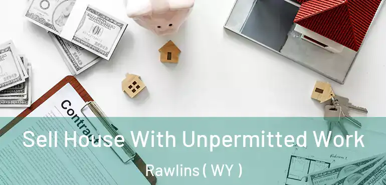  Sell House With Unpermitted Work Rawlins ( WY )