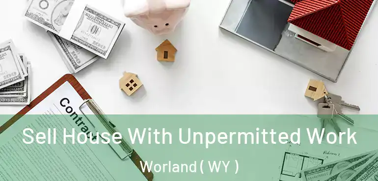  Sell House With Unpermitted Work Worland ( WY )