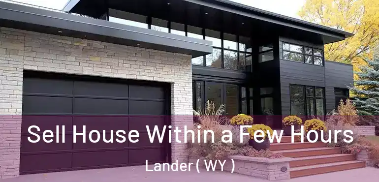  Sell House Within a Few Hours Lander ( WY )
