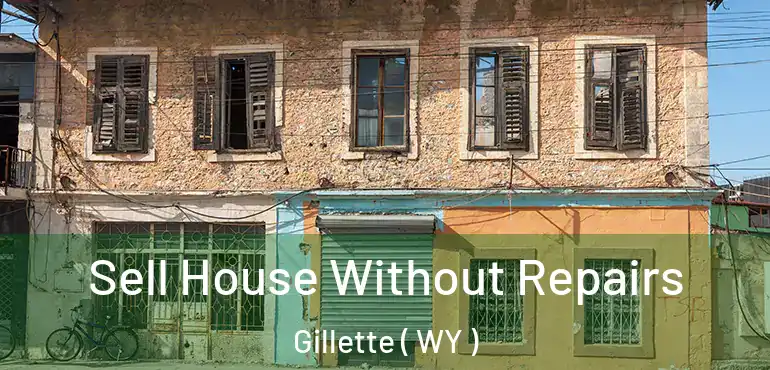 Sell House Without Repairs Gillette ( WY )