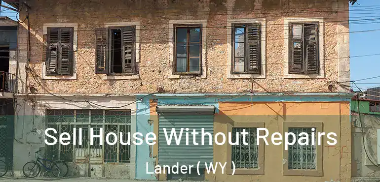  Sell House Without Repairs Lander ( WY )
