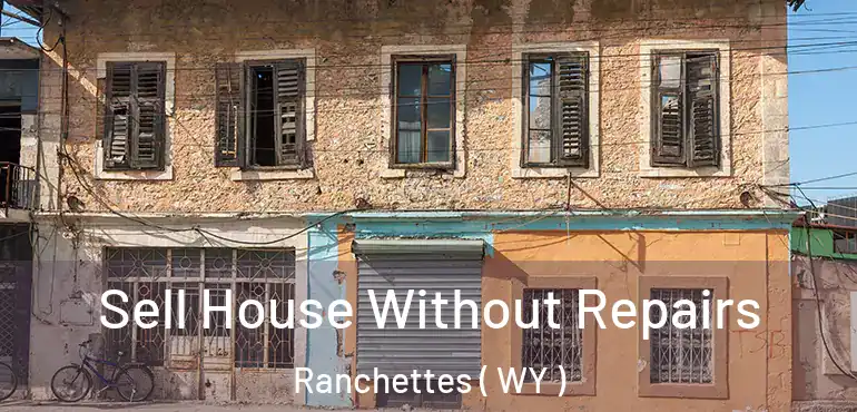 Sell House Without Repairs Ranchettes ( WY )