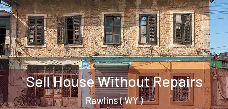  Sell House Without Repairs Rawlins ( WY )