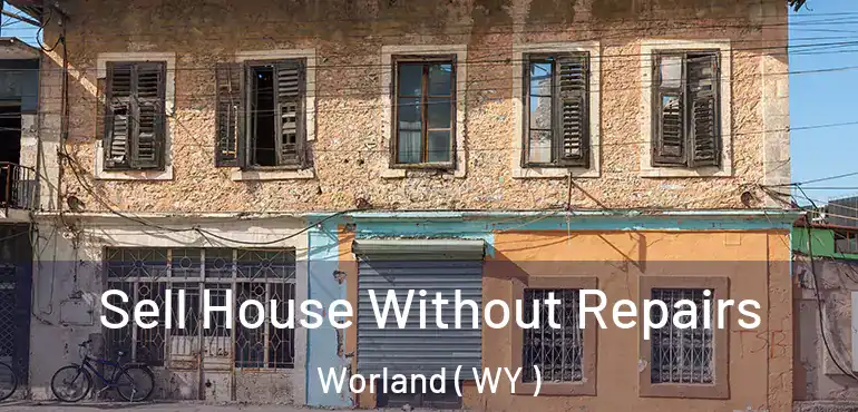  Sell House Without Repairs Worland ( WY )