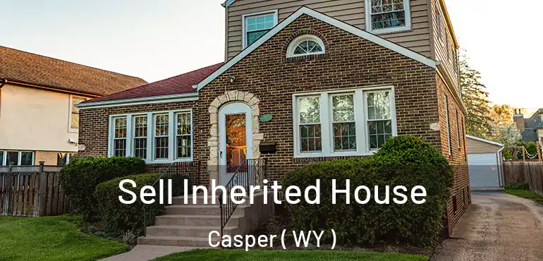  Sell Inherited House Casper ( WY )