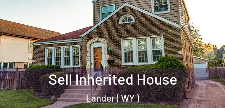  Sell Inherited House Lander ( WY )